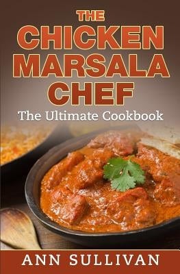 Chicken Marsala Chef: The Ultimate Cookbook by Sullivan, Ann