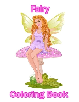 Fairy coloring book: COLORING BOOK: Fairies: Coloring Book Featuring Fantasy Coloring Pages by Publishing, Farhana Setu