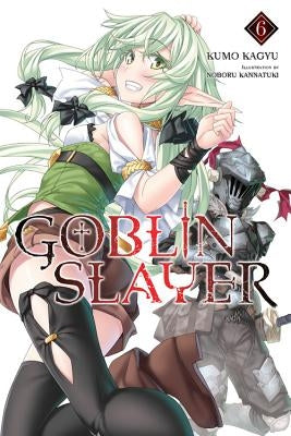 Goblin Slayer, Vol. 6 (Light Novel) by Kagyu, Kumo