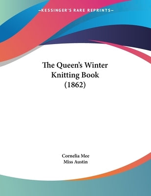 The Queen's Winter Knitting Book (1862) by Mee, Cornelia