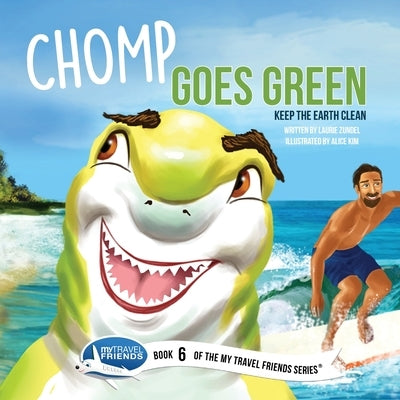 Chomp Goes Green: Keep the Earth Clean by Zundel, Laurie