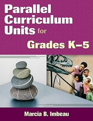 Parallel Curriculum Units for Grades K-5 by Imbeau, Marcia