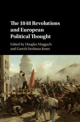 The 1848 Revolutions and European Political Thought by Moggach, Douglas