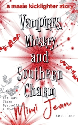 Vampires, Whiskey, and Southern Charm by Pamfiloff, Mimi Jean