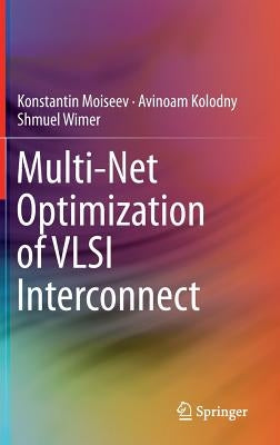 Multi-Net Optimization of VLSI Interconnect by Moiseev, Konstantin