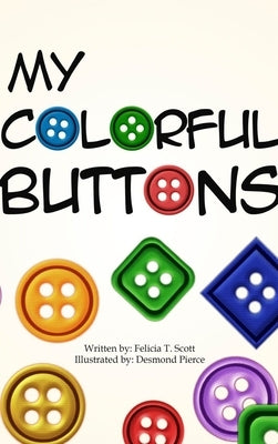 My Colorful Buttons by Scott, Felicia