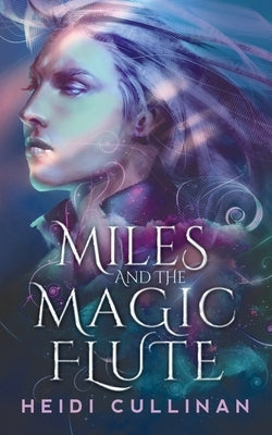 Miles and the Magic Flute by Cullinan, Heidi