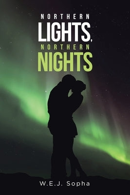 Northern Lights, Northern Nights by Sopha, W. E. J.