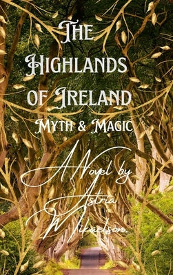 The Highlands of Ireland by Mikaelson, Astria