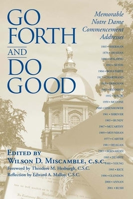 Go Forth and Do Good: Memorable Notre Dame Commencement Addresses by Miscamble, Wilson D.