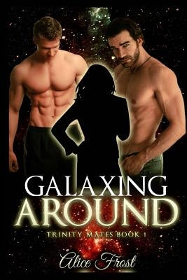 Galaxing Around by Frost, Alice