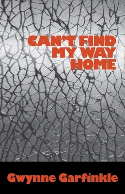 Can't Find My Way Home by Garfinkle, Gwynne