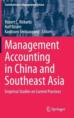 Management Accounting in China and Southeast Asia: Empirical Studies on Current Practices by Rickards, Robert C.