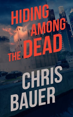 Hiding Among the Dead by Bauer, Chris