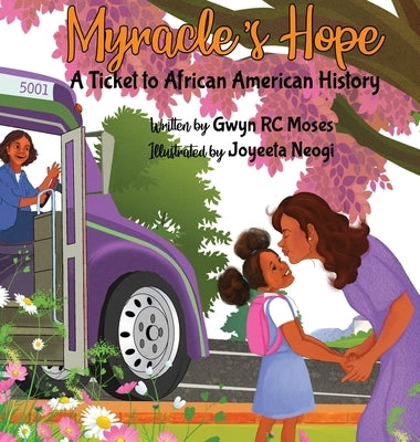 Myracle's Hope: A Ticket to African American History by Moses, Gwyn R. C.