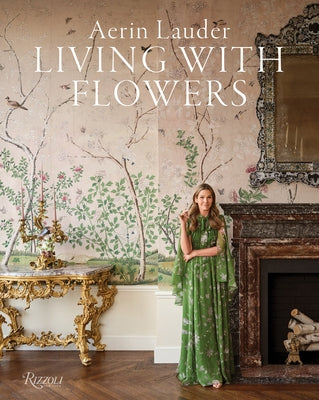 Aerin Lauder: Living with Flowers by Lauder, Aerin