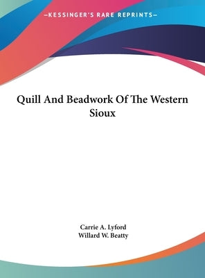 Quill And Beadwork Of The Western Sioux by Lyford, Carrie a.