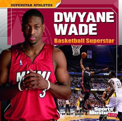 Dwyane Wade: Basketball Superstar by Doeden, Matt