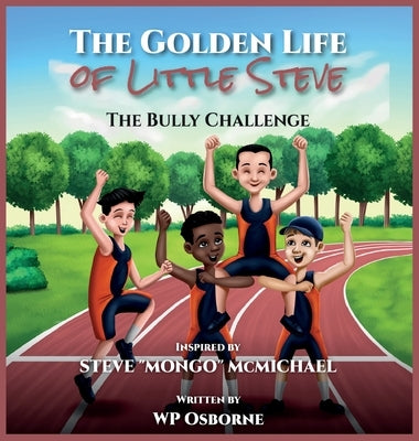 The Golden Life of Little Steve: The Bully Challenge Picture book by Osborne, Wp