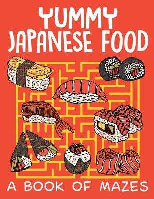 Yummy Japanese Food (A Book of Mazes) by Jupiter Kids