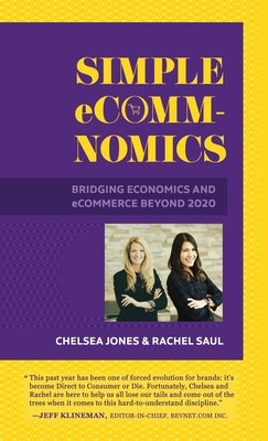 Simple eComm-Nomics; Bridging Economics and eCommerce Beyond 2020 by Jones, Chelsea