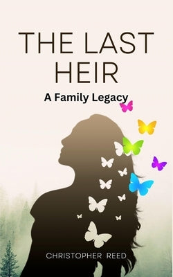 The Last Heir: A Family Legacy by Reed, Christopher