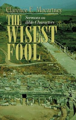 The Wisest Fool by Macartney, Clarence Edward Noble