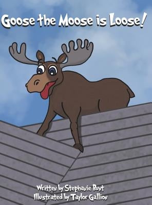 Goose the Moose is Loose!: Long Vowel OO Sound by Bunt, Stephanie Marie