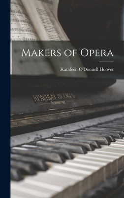 Makers of Opera by Hoover, Kathleen O'Donnell