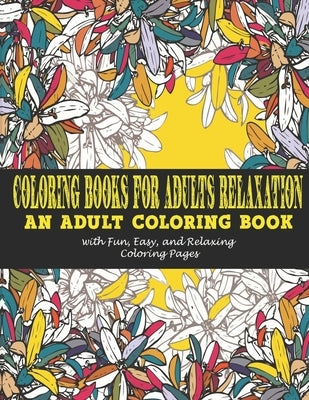 Coloring Books for Adults Relaxation: : An Adult Coloring Book with Fun, Easy, and Relaxing Coloring Pages by Art, Vicky