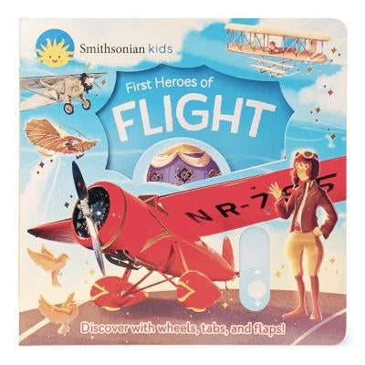 Smithsonian Kids First Heroes of Flight by Cottage Door Press