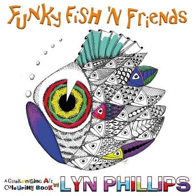 Funky Fish 'N Friends: Dream Doodles by Phillips, Lyn