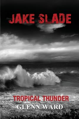 Jake Slade: Tropical Thunder by Ward, Glenn