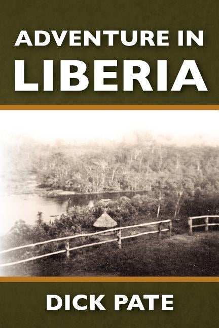 Adventure in Liberia by Pate, Dick