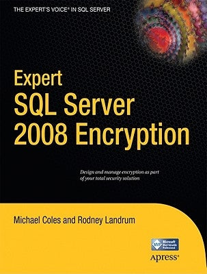 Expert SQL Server 2008 Encryption by Coles, Michael