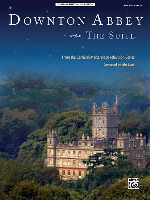 Downton Abbey: The Suite: From the Carnival/Masterpiece Television Series by Lunn, John