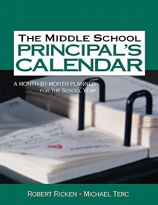 The Middle School Principal&#8242;s Calendar: A Month-By-Month Planner for the School Year by Ricken, Robert