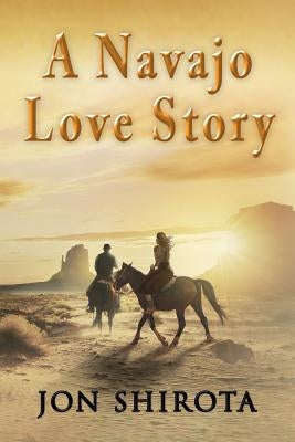 A Navajo Love story by Shirota, Jon