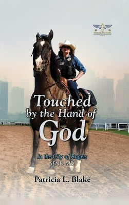 Touched by the Hand of God: In the City of Angels SEND ME! by Blake, Patricia L.