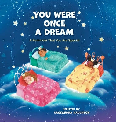 You Were Once A Dream: A Reminder You Were Created Special by Haughton, Kassandra