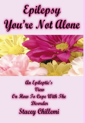 Epilepsy You're Not Alone by Chillemi, Stacey