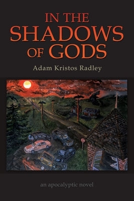 In the Shadows of Gods by Radley, Adam Kristos