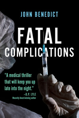 Fatal Complications by Benedict, John