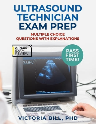 Ultrasound Technician Exam Prep by Bill, Victoria