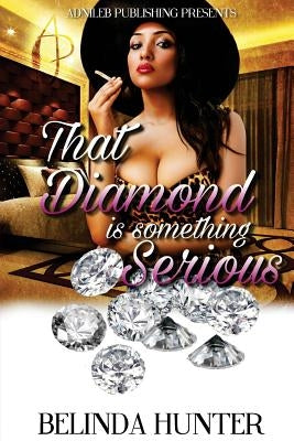 That Diamond is something Serious by Hunter, Belinda S.