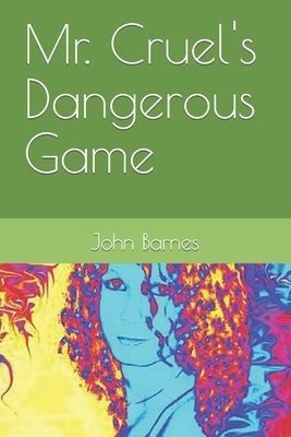 Mr. Cruel's Dangerous Game by Barnes, John