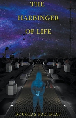 The Harbinger of Life by Rabideau, Douglas