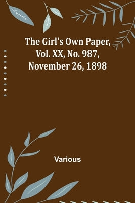 The Girl's Own Paper, Vol. XX, No. 987, November 26, 1898 by Various