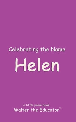 Celebrating the Name Helen by Walter the Educator