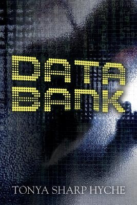 Data Bank by Sharp Hyche, Tonya